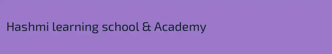 Hashmi learning school & Academy